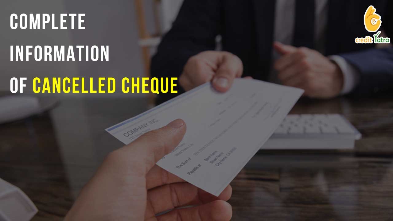 Complete information of Cancelled Cheque