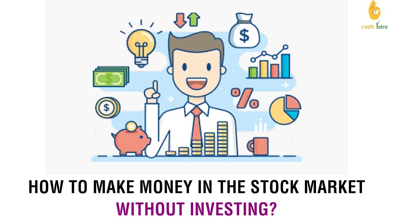 How to make money in the stock market without investing?