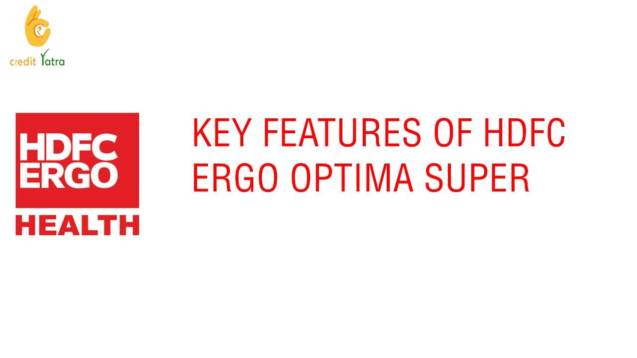 Key Features of HDFC Ergo Optima Super