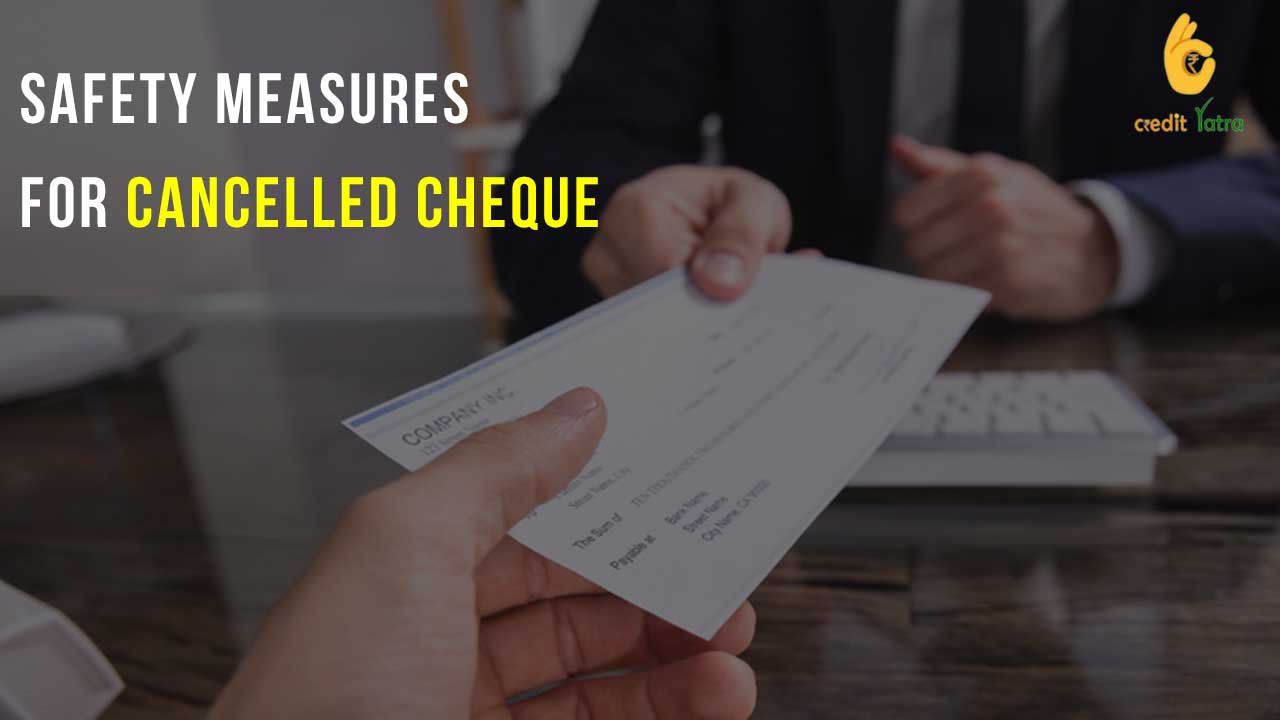 Safety Measures For Cancelled Cheque