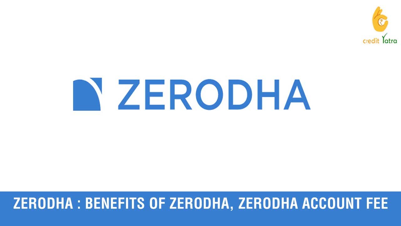 Zerodha : Benefits of Zerodha, Zerodha account fee